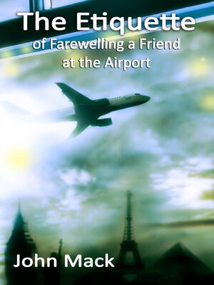 cover image of The Etiquette of Farewelling a Friend at the Airport